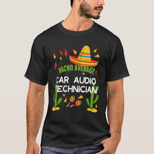 Nacho Gemiddeld aantal auto-audiotechnicus Cinco d T-shirt (Voorkant)