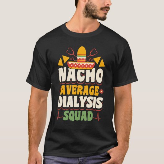 Nacho Gemiddeld dialyseplein en zwelling T-shirt (Voorkant)
