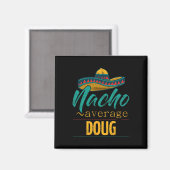 Nacho Gemiddeld Doug Gift Grappig Cinco De Mayo So Magneet (Voorkant / Achterkant)