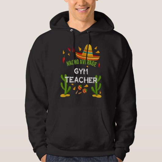 Nacho Gemiddeld Gym Leraar Cinco De Mayo Hoodie (Voorkant)