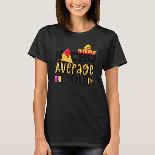 Nacho Gemiddeld Leraar Cinco De Mayo Party T-shirt (Voorkant)