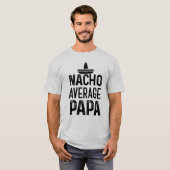 Nacho Gemiddeld Papa Shirt Funny Grandpa Gift (Voorkant volledig)