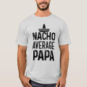 Nacho Gemiddeld Papa Shirt Funny Grandpa Gift (Voorkant)