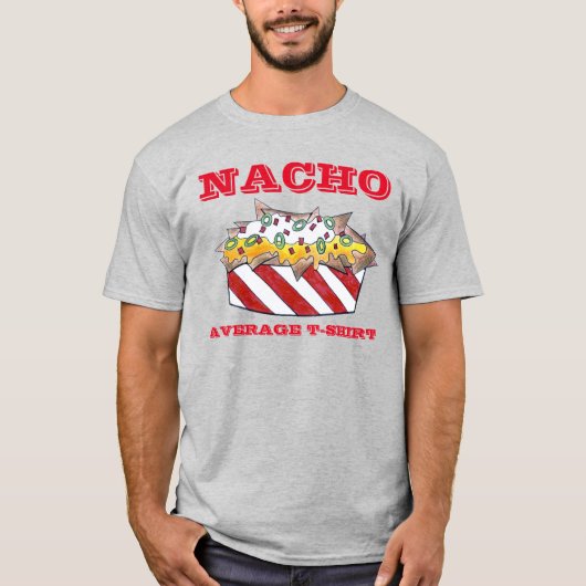 Nacho Gemiddeld T-Shirt Cheese Ballpark Nachos T-s (Voorkant)