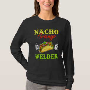 Nacho Gemiddeld Welder Welder Weldering Cinco de M T-shirt