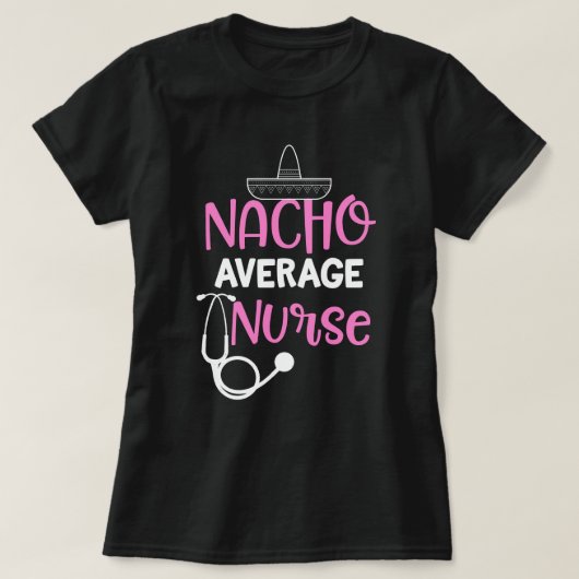 Nacho Gemiddeld Zurse Funny Gezegde Gift RN LVN CN T-shirt (Design voorkant)