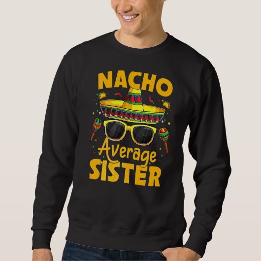 Nacho Gemiddeld Zusje Mexicaans Cinco De Mayo Fies Trui (Voorkant)