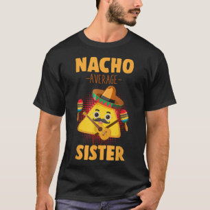 Nacho Gemiddeld Zuster Cinco De Mayo Mexicaans Sis T-shirt