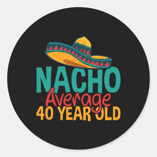 Nacho gemiddelde 40 jaar oude Cinco de Mayo 40th B Ronde Sticker (Voorkant)
