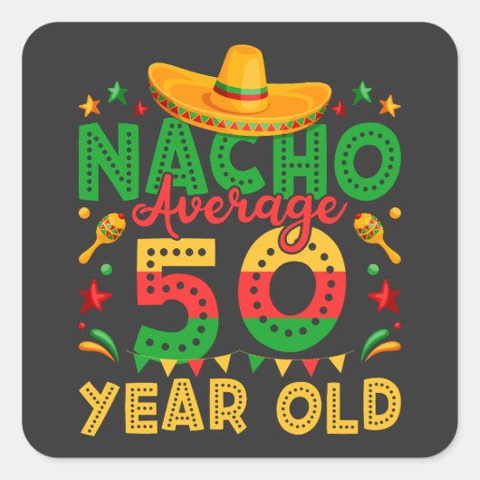 Nacho Gemiddelde 50 Jaar Oud Cinco de Mayo Vierkante Sticker (Voorkant)