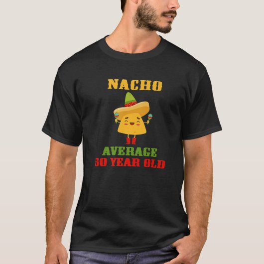Nacho gemiddelde 50-jarige grappige Cinco de Mayo  T-shirt (Voorkant)