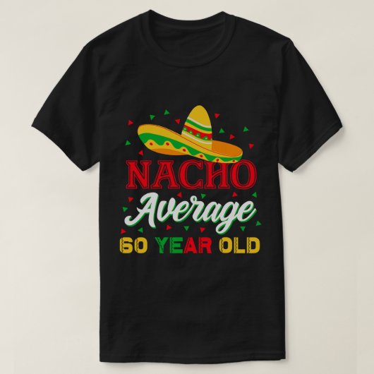 Nacho gemiddelde 60 jaar oude Cinco de Mayo 60th B T-shirt (Design voorkant)