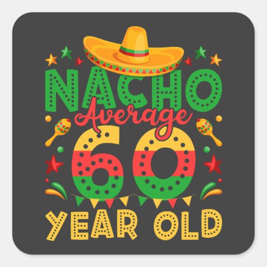 Nacho Gemiddelde 60 jaar oude Cinco de Mayo Vierkante Sticker (Voorkant)