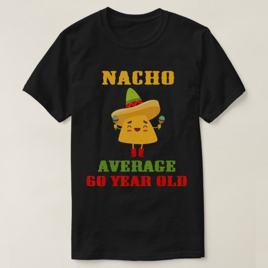 Nacho gemiddelde 60-jarige grappige Cinco de Mayo  T-shirt (Design voorkant)