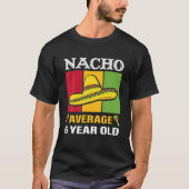 Nacho gemiddelde 6 jaar oude schenkingen Cinco de  T-shirt (Voorkant)