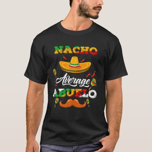 Nacho Gemiddelde Abuelo Mexicaanse papa Cinco De M T-shirt (Voorkant)