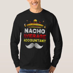 Nacho Gemiddelde accountant Funny Cinco de Mayo Me T-shirt