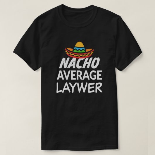 Nacho gemiddelde advocaat shirt grappige advocaat  (Design voorkant)