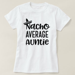 Nacho Gemiddelde Auntie Shirt Funny Tunt Gift