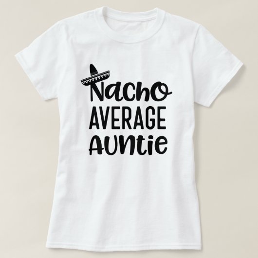 Nacho Gemiddelde Auntie Shirt Funny Tunt Gift (Design voorkant)