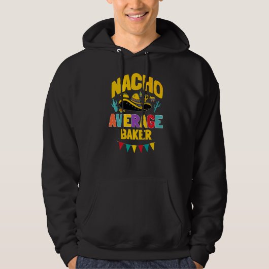 Nacho Gemiddelde Baker Cinco De Mayo Mexican Match Hoodie (Voorkant)