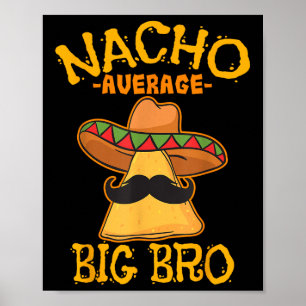 Nacho Gemiddelde Big Bro Brother Sibling Cinco de Poster