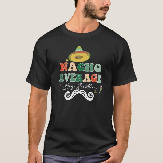 Nacho Gemiddelde Big Bro Brother Sibling Cinco de T-shirt (Voorkant)