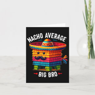 Nacho Gemiddelde Big Bro Pinata Brother Broer Broe Kaart