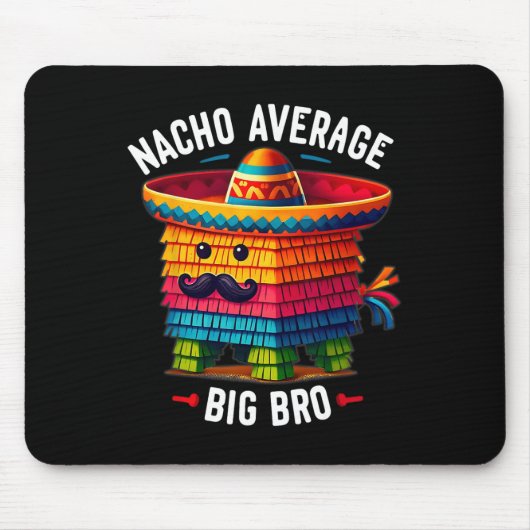 Nacho Gemiddelde Big Bro Pinata Brother Broer Broe Muismat (Voorkant)