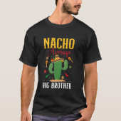 Nacho Gemiddelde Big Brother Cinco de Mayo Grappig T-shirt (Voorkant)