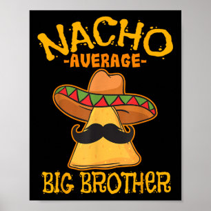 Nacho Gemiddelde Big Brother Mexican Bro Sibling C Poster