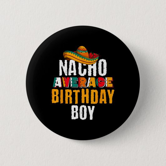 Nacho Gemiddelde Birthday Boy Cinco de Mayo Funny Ronde Button 5,7 Cm (Voorkant)