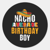 Nacho Gemiddelde Birthday Boy Cinco de Mayo Funny  Ronde Sticker (Voorkant)