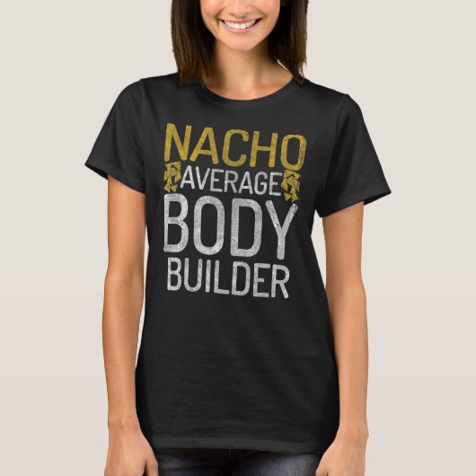 Nacho Gemiddelde Body Builder Gym Workout Mexicaan T-shirt (Voorkant)