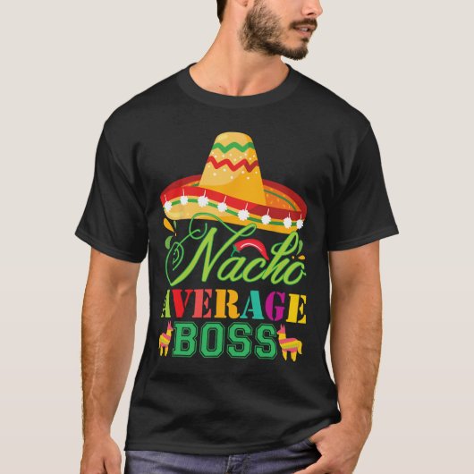 Nacho Gemiddelde Boss Fun Gift Cinco de Mayo T-shirt (Voorkant)