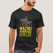 Nacho Gemiddelde Bowler Mexican Bowling Cinco de M T-shirt (Voorkant)