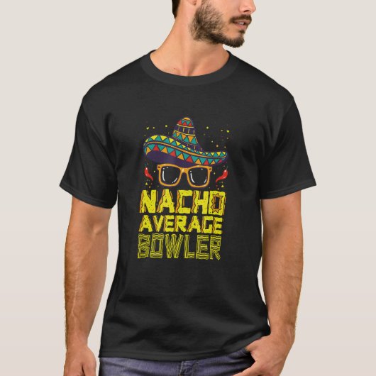 Nacho Gemiddelde Bowler Mexican Bowling Cinco de M T-shirt (Voorkant)