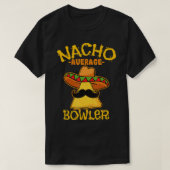 Nacho Gemiddelde Bowler Mexican Bowling Cinco de M T-shirt (Design voorkant)