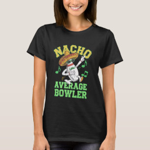 Nacho Gemiddelde Bowler Mexican Bowling Cinco de M T-shirt