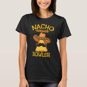 Nacho Gemiddelde Bowler Mexican Bowling Cinco de M T-shirt