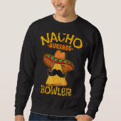 Nacho Gemiddelde Bowler Mexican Bowling Cinco de M Trui (Voorkant)