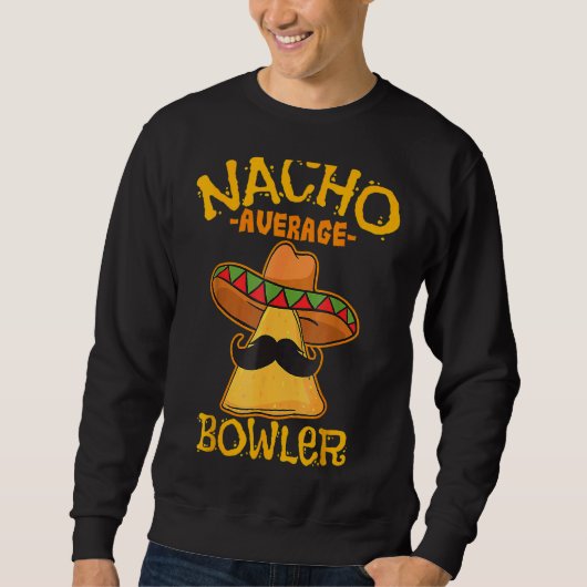 Nacho Gemiddelde Bowler Mexican Bowling Cinco de M Trui (Voorkant)