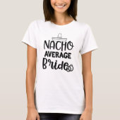 Nacho Gemiddelde Bride Funny Fiance Bachelorette G T-shirt (Voorkant)