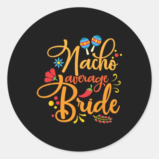 Nacho Gemiddelde Bride Nachos Lover Funny Wedding  Ronde Sticker (Voorkant)