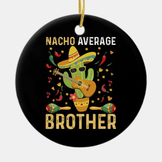 Nacho Gemiddelde Broer Joke Cinco De Mayo Humor Keramisch Ornament (Voorkant)