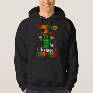 Nacho Gemiddelde Broer Mexicaans Sombrero Cactus C Hoodie