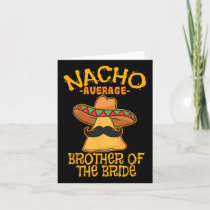 Nacho gemiddelde broer van de bruid bruiloft Cinco Kaart