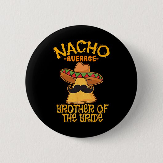Nacho gemiddelde broer van de bruid bruiloft Cinco Ronde Button 5,7 Cm (Voorkant)