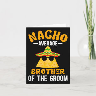 Nacho gemiddelde broer van de bruidegom Funny Groo Kaart
