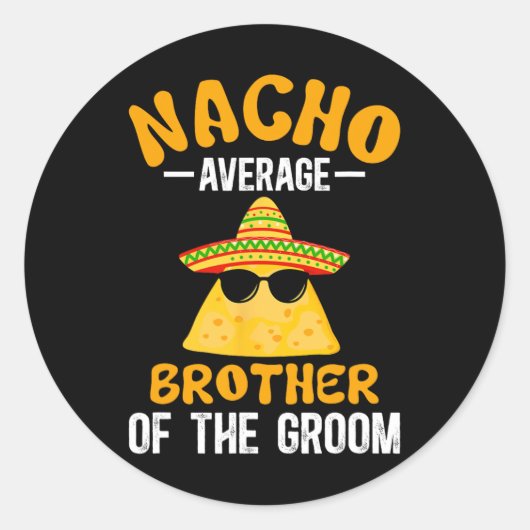 Nacho gemiddelde broer van de bruidegom Funny Groo Ronde Sticker (Voorkant)